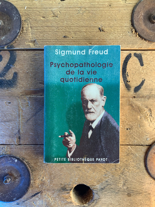 Psychopathologie de la vie quotidienne - Sigmund Freud
