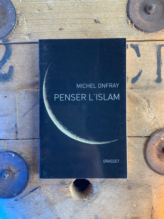 Penser l’islam - Michel Onfray