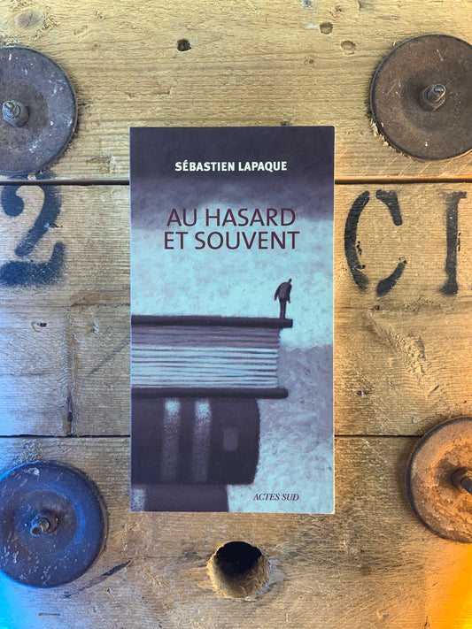 Au hasard et souvent - Sébastien Lapaque