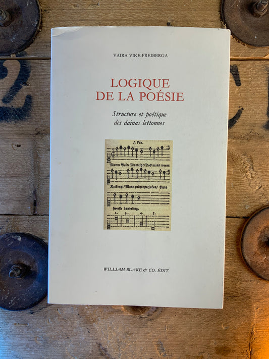 Logique de la poésie : structure et poétique des dainas lettonnes - Vaira Vikie-Freiberga