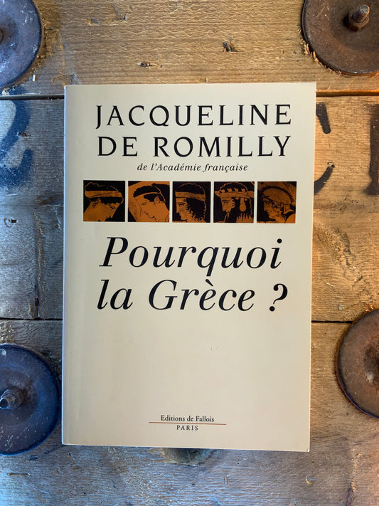 Pourquoi la Grèce - Jacqueline de Romilly