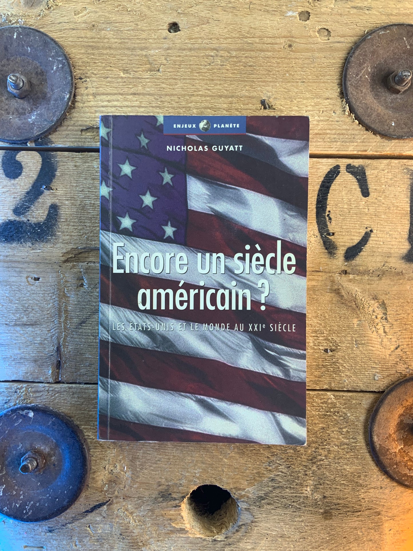 Encore un siècle américain ? Les États-Unis et le monde au XXIe siècle - Nicholas Guyatt