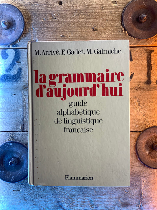 La grammaire d’aujourd’hui : guide alphabétique de linguistique française