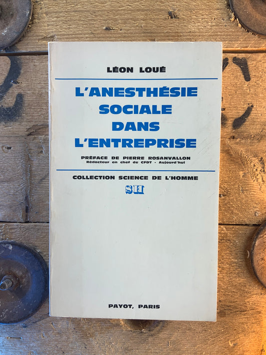 L’anesthésie sociale dans l’entreprise - Léon Loué