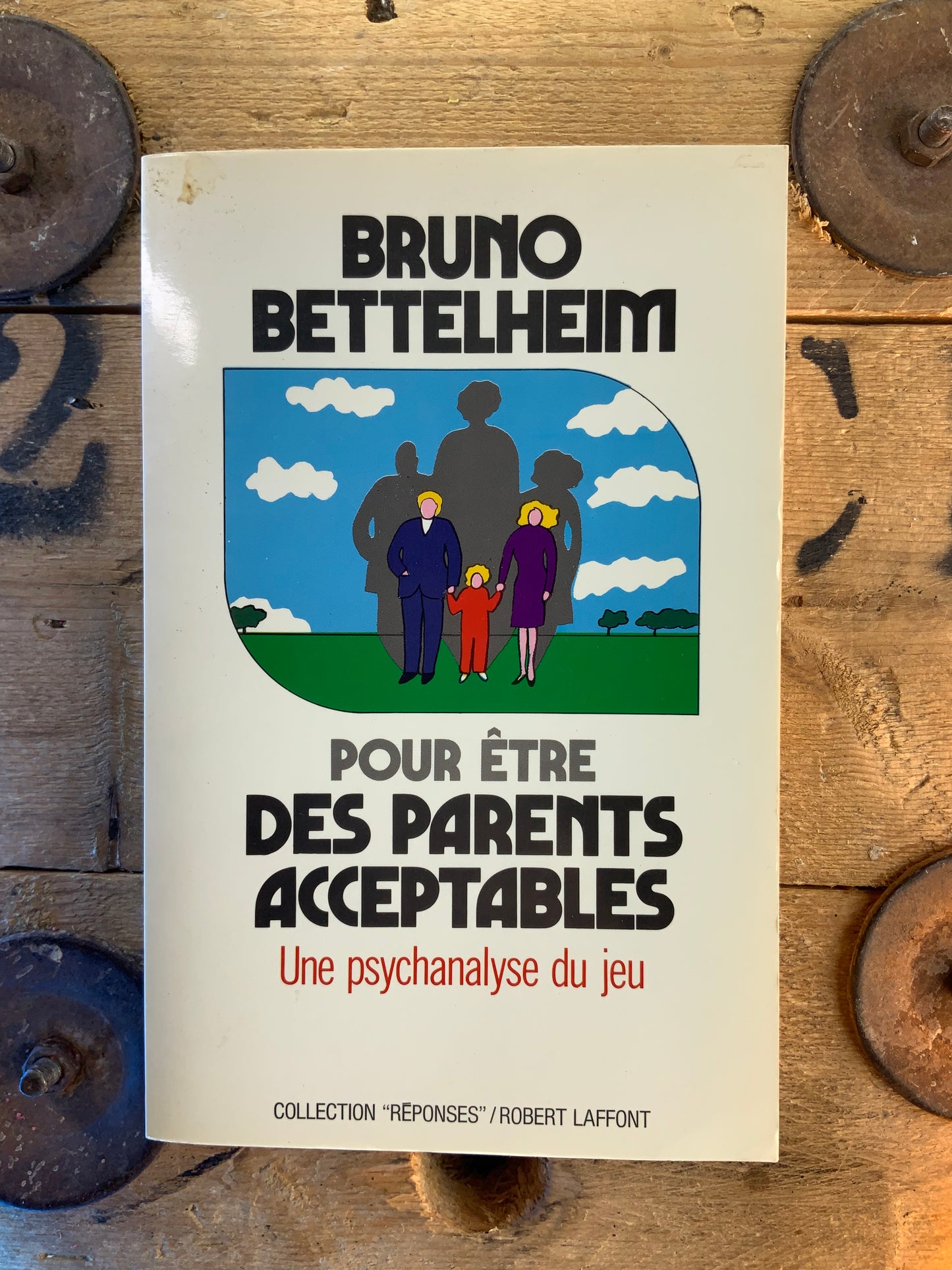 Pour être des parents acceptables : une psychanalyse du jeu - Bruno Bettelheim