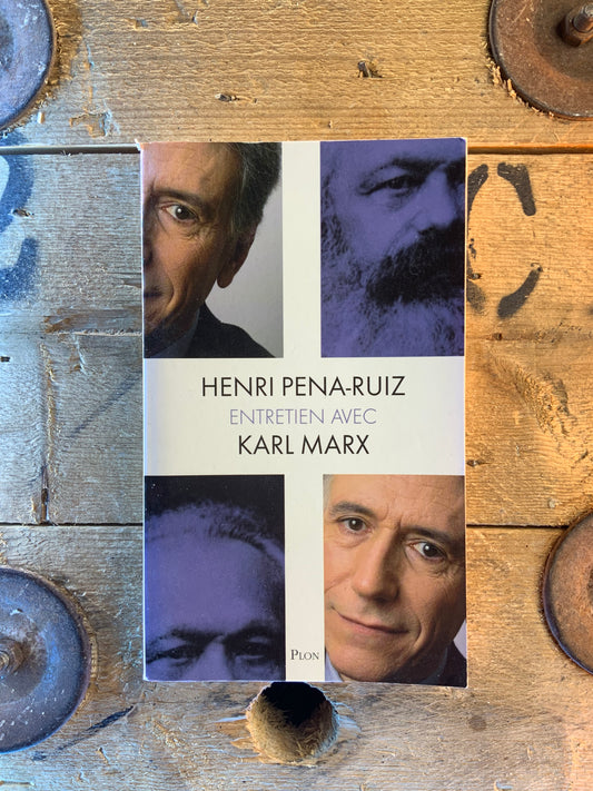 Entretien avec Karl Marx - Henri Pena-Ruiz