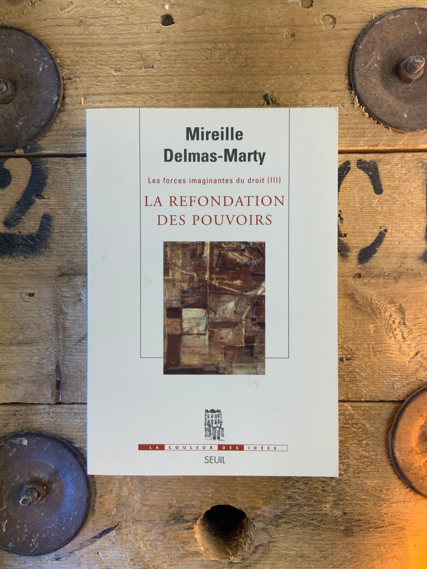 La refondation des pouvoirs - Mireille Delmas-Marty