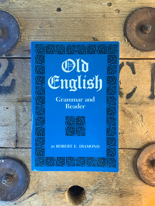 Old English : Grammar and Reader - Robert E. Diamond