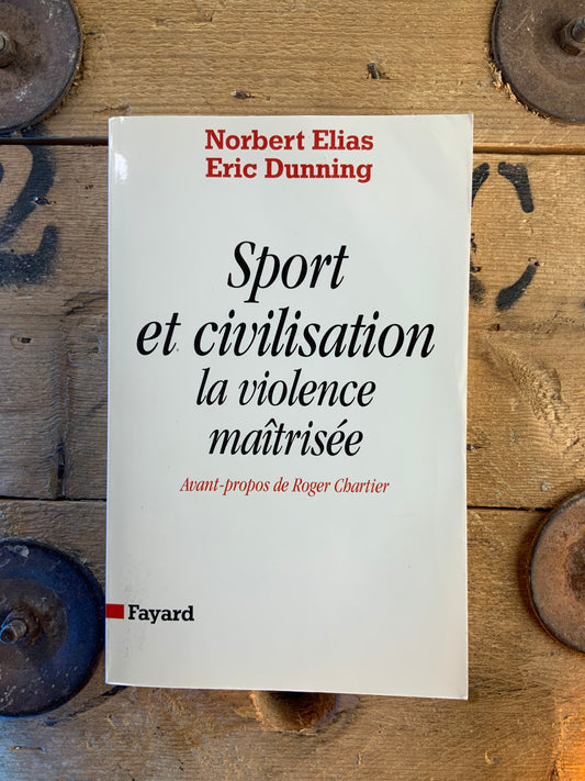 Sport et civilisation : la violence maîtrisée - Norbert Elias et Eric Dunning