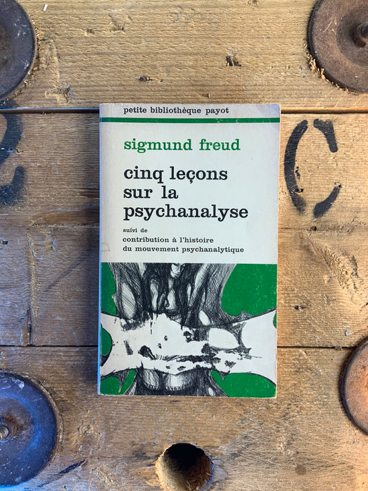 Cinq leçons sur la psychanalyse, suivi de Contribution à l’histoire du mouvement psychanalytique - Sigmund Freud