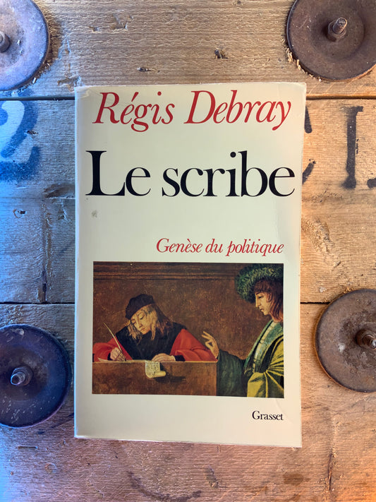 Le scribe : génèse du politique - Régis Debray