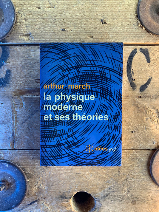 La physique moderne et ses théories - Arthur March