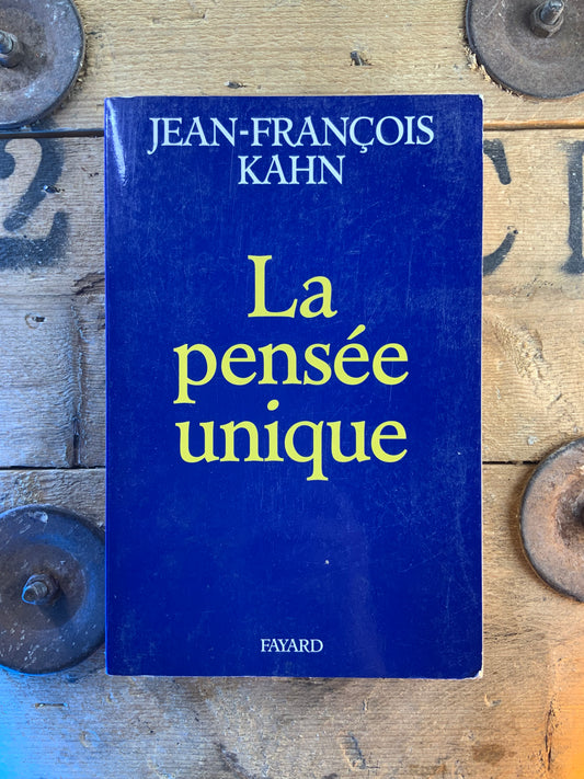 La pensée unique - Jean-François Kahn