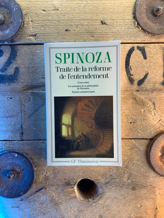 Traité de la réforme de l’entendement . Court traité . Les principes de la philosophie de Descartes . Pensées métaphysiques - Baruch Spinoza