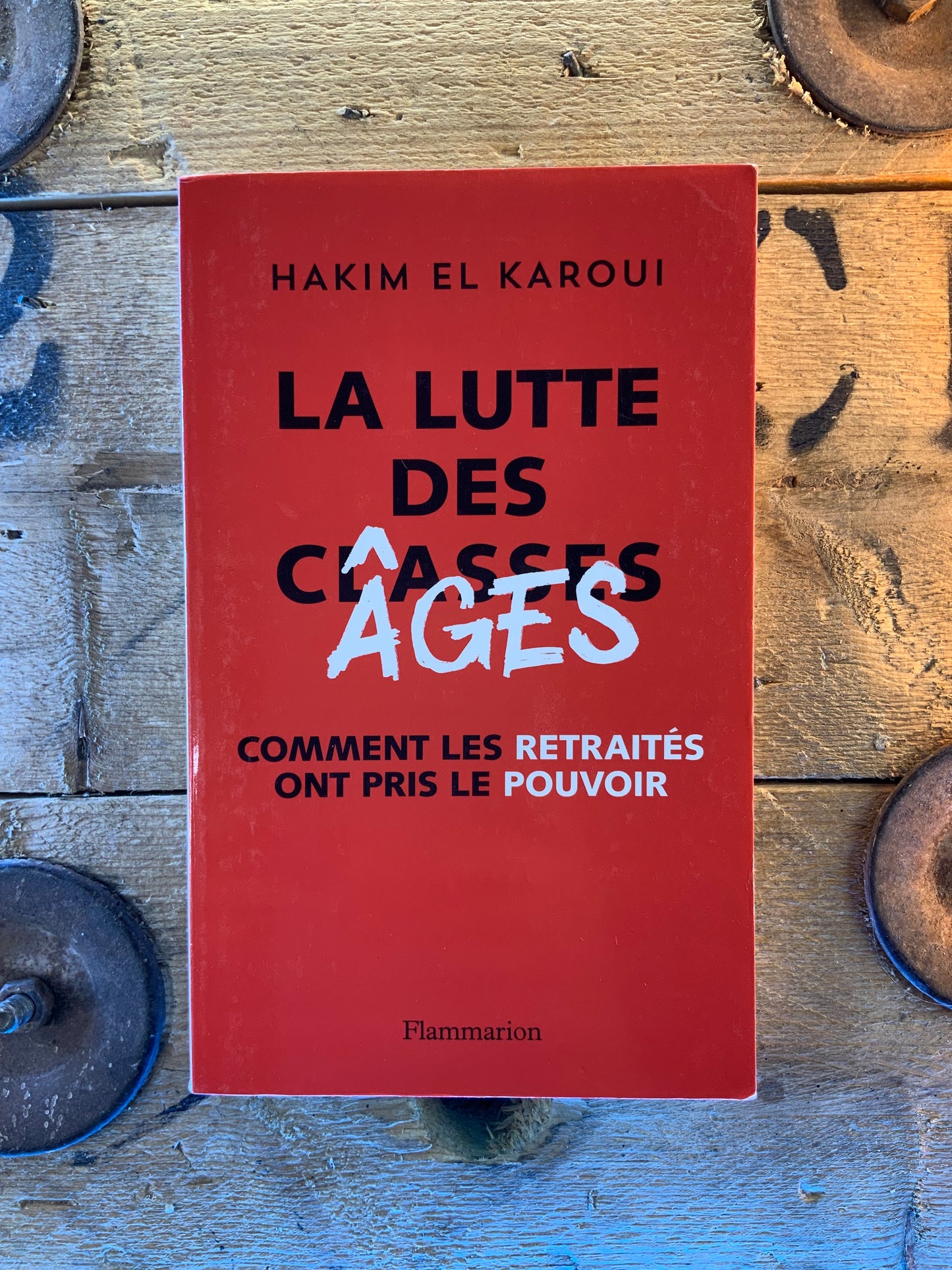 La lutte des âges : comment les retraités ont pris le pouvoir - Hakim El Karoui