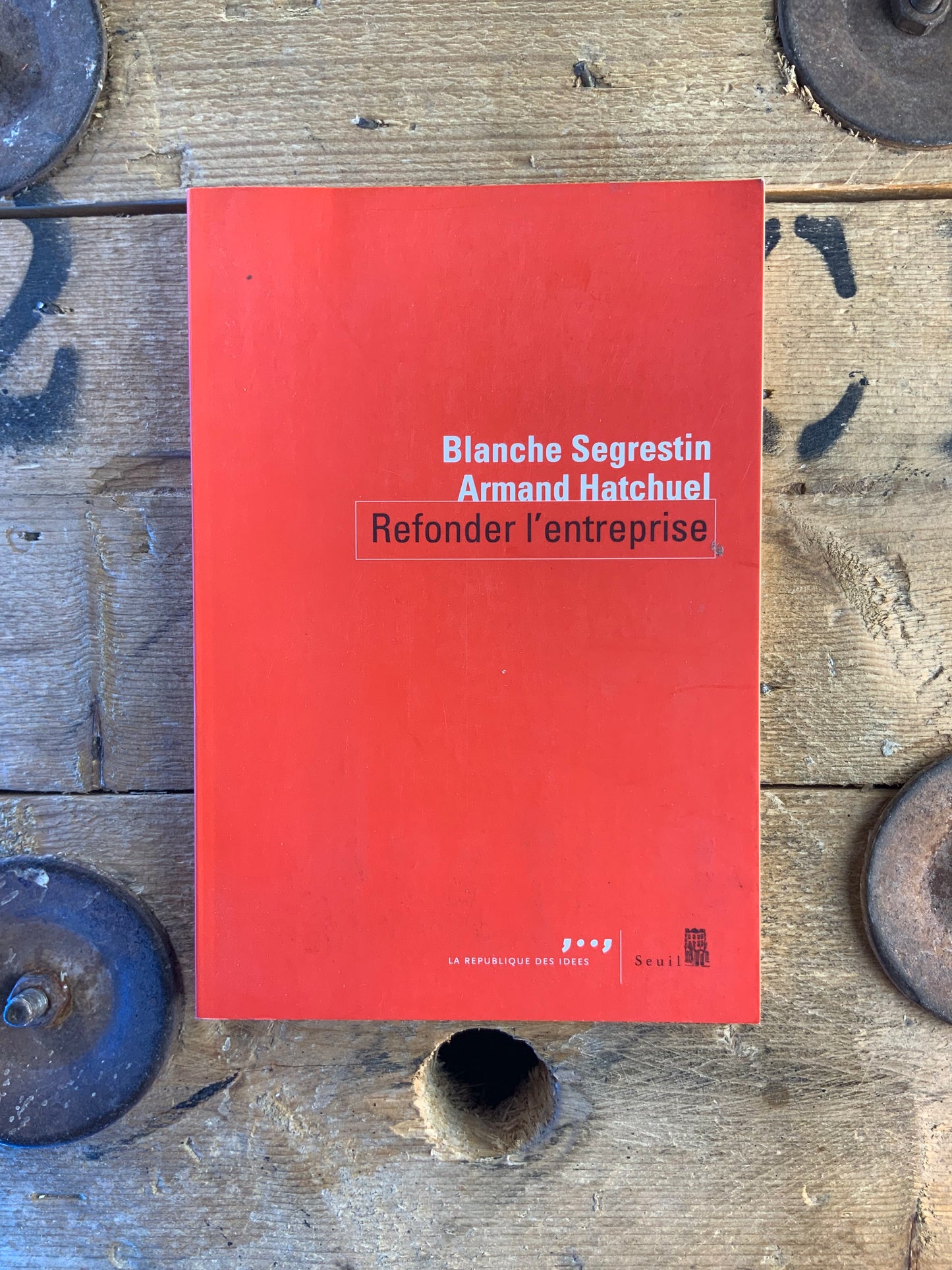 Refonder l’entreprise - Blancha Segrestin et Armand Hatchuel