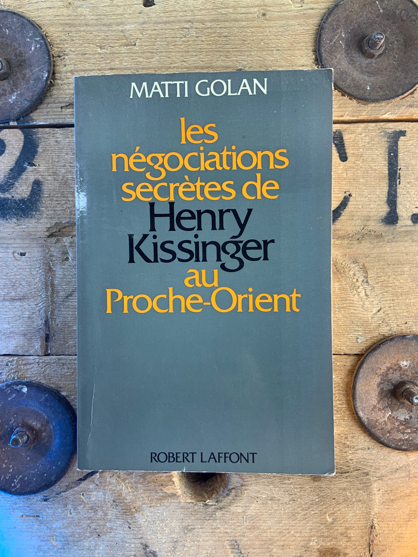 Les négociations secrètes de Henry Kissinger au Proche-Orient - Matti Golan
