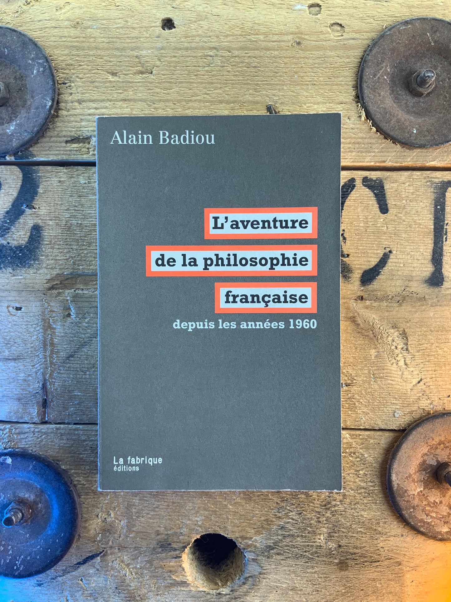 L’aventure de la philosophie française : depuis les années 1960 - Alain Badiou