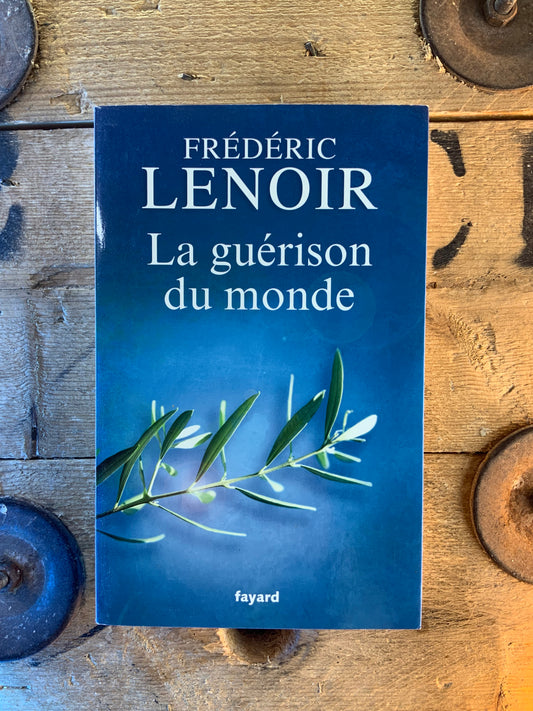 La guérison du monde - Frédéric Lenoir