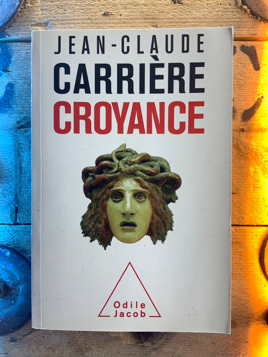 Croyance - Jean-Claude Carrière