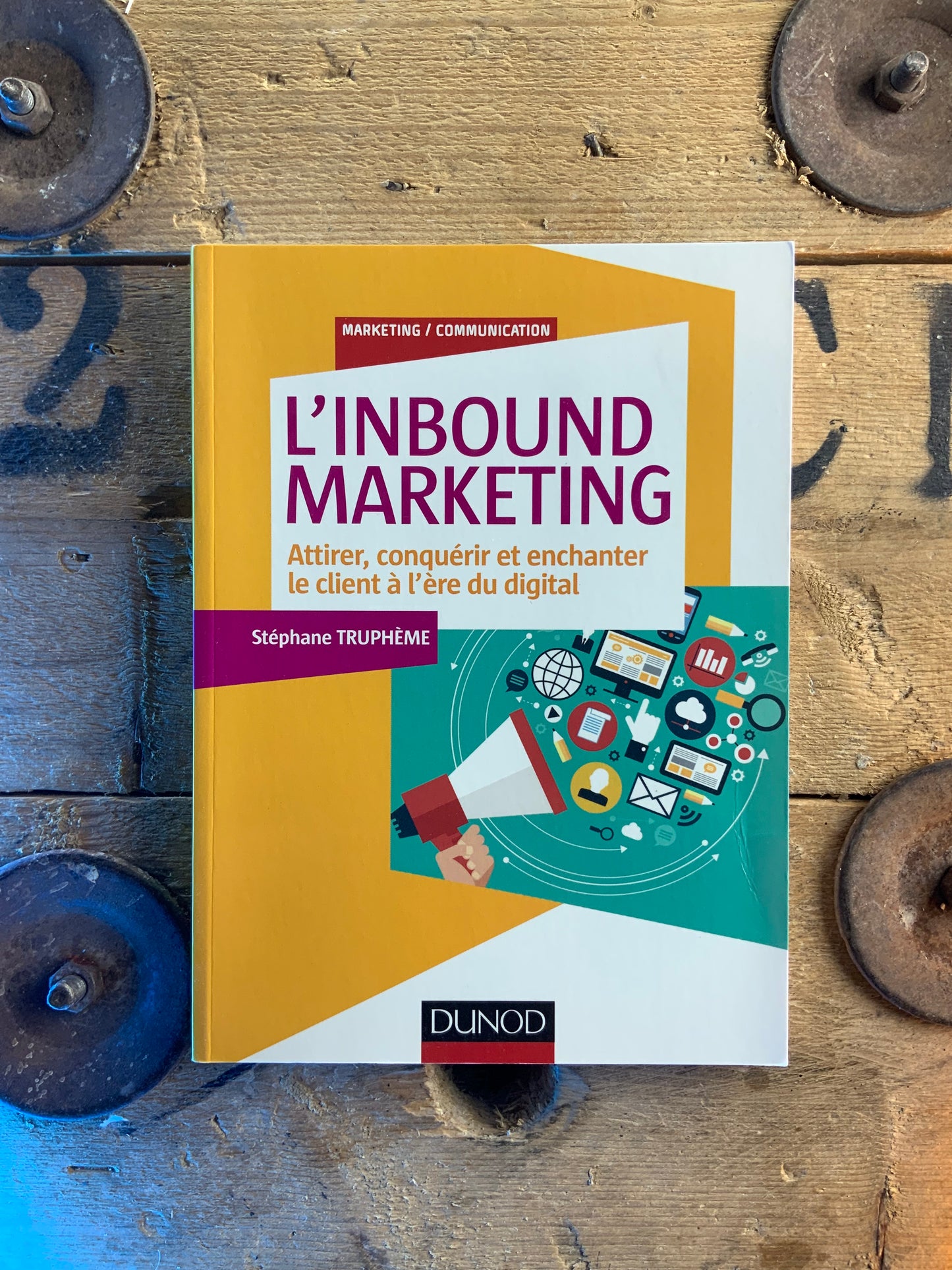 L’inboud marketing : attirer, conquérir et enchanter le client à l’ère du digitale - Stéphane Truphème