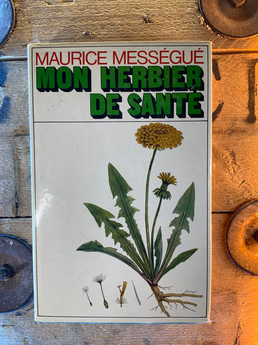 Mon herbier de santé - Maurice Mességué