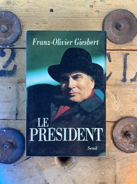 Le président - Franz-Olivier Giesbert