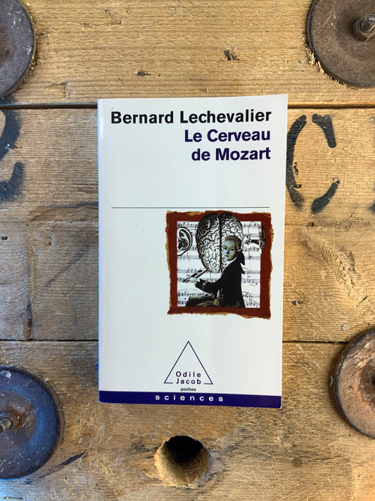 Le cerveau de Mozart - Bernard Lechevalier