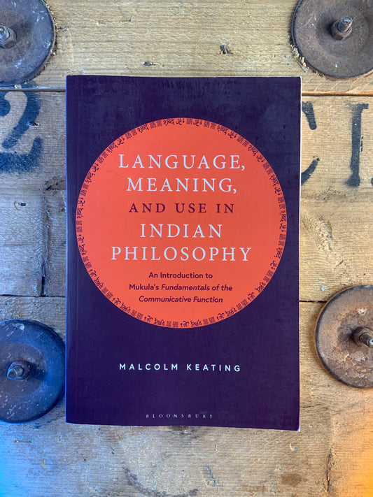 Language, meaning and use in indian philosophy - Malcolm Keating