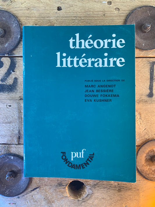 Théorie littéraire - Marc Angenot, Jean Bessière, Dowe Fokkema, Eva Kushner