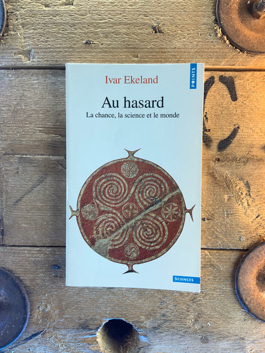 Au hasard : la chance, la science et le monde - Ivar Ekeland