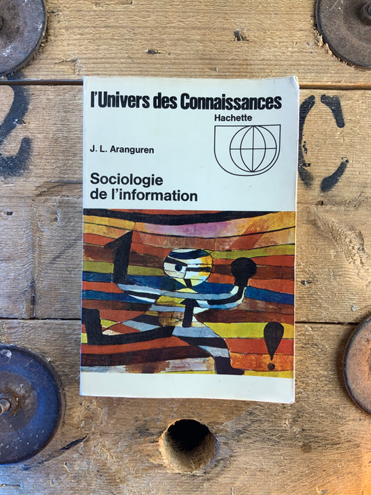 L’univers des connaissances : Sociologie de l’information - J. L. Aranguren