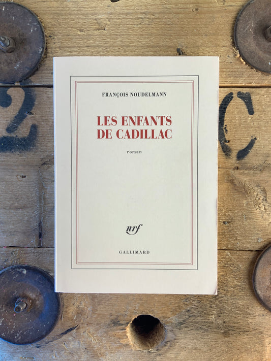 Les enfants de Cadillac - François Noudelmann