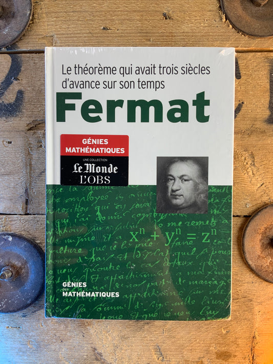 Fermat : Le théorème qui avait trois siècles d’avance sur son temps [ COLLECTION GÉNIES MATHÉMATIQUES ]