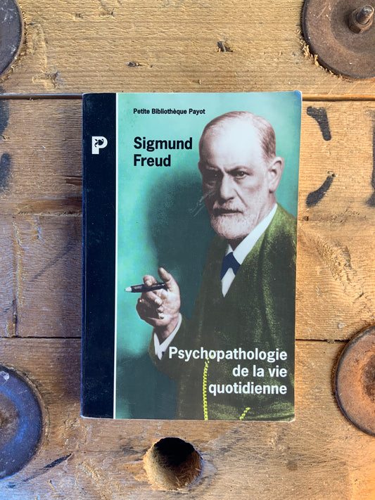 Psychopathologie de la vie quotidienne - Sigmund Freud