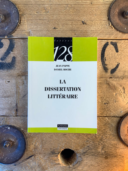 La dissertation littéraire - Jean Pappe et Daniel Roche