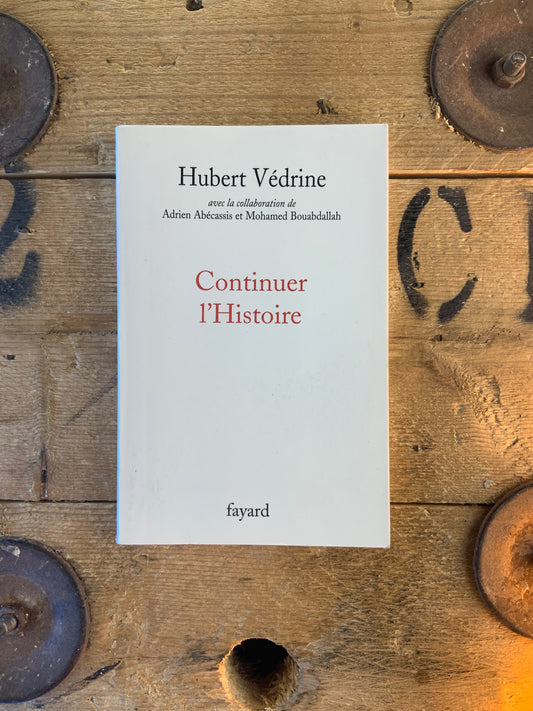 Continuer l’Histoire - Hubert Védrine