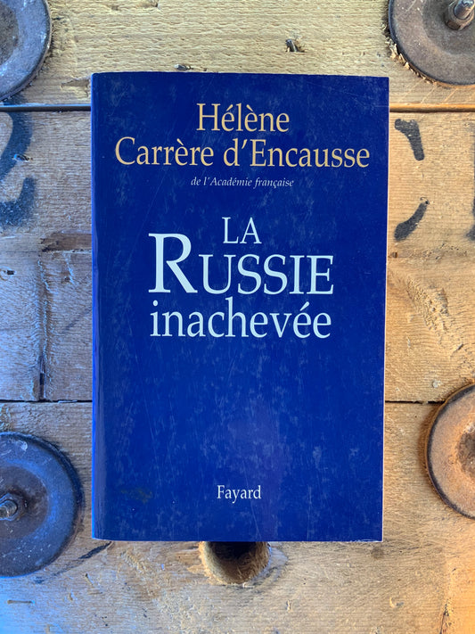 La Russie inachevée - Hélène Carrère d’Encausse