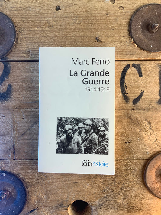 La Grande Guerre 1914-1918 - Marc Ferro