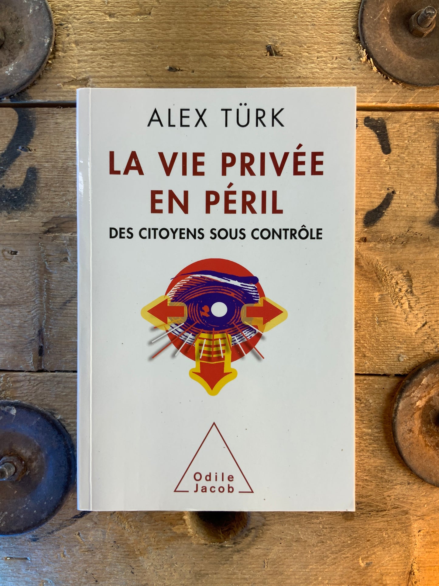 La vie privée en péril : des citoyens sous contrôle - Alex Türk
