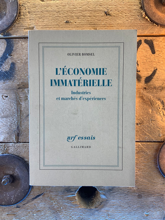 L’économie immatérielle : industries et marchés d’expériences - Olivier Bomsel