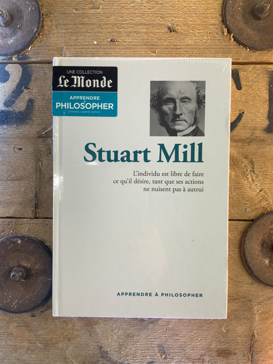 Stuart Mill : L’individu est libre de faire ce qu’il désire, tant que ses actions ne nuisent pas à autrui