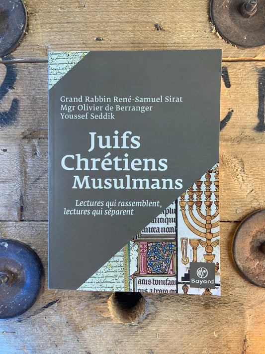 Juifs, Chrétiens, Musulmans : lectures qui rassemblent, lectures qui séparent