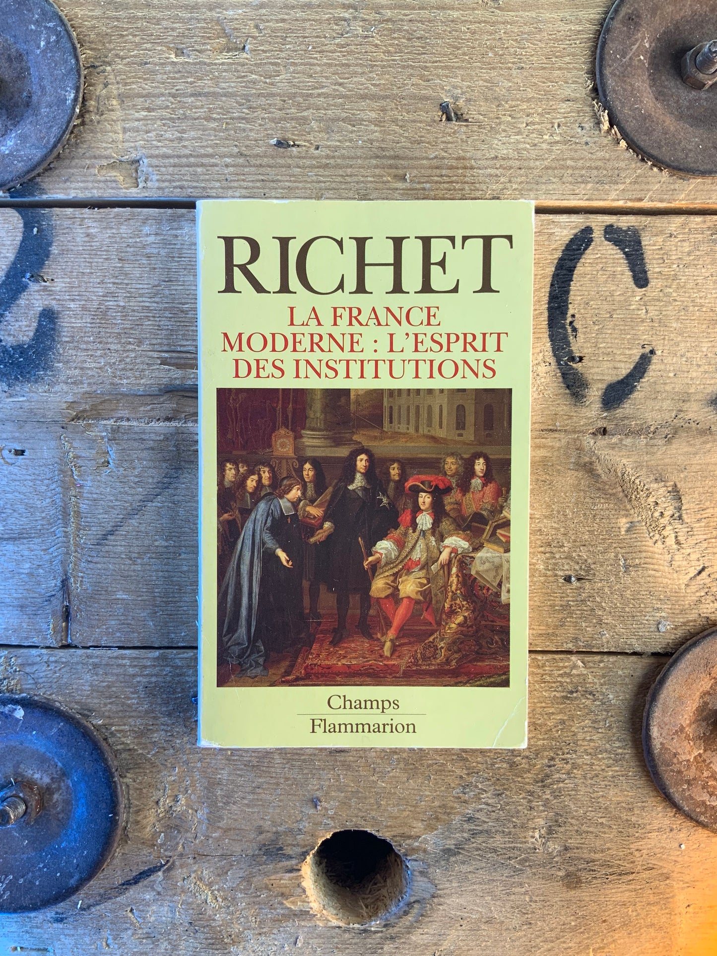 La France moderne : l’esprit des institutions - Denis Richet