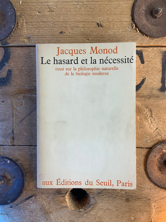 Le hasard et la nécessité : essai sur la philosophie naturelle de la biologie moderne - Jacques Monod
