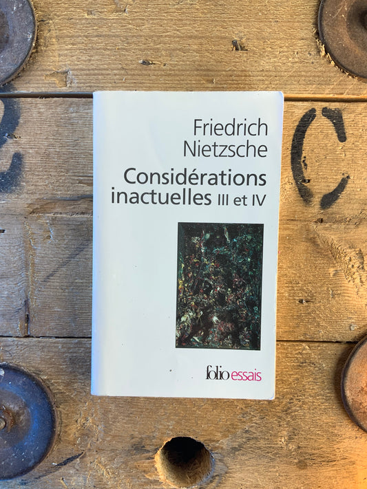 Considérations intellectuelles III et IV - Friedrich Nietzsche