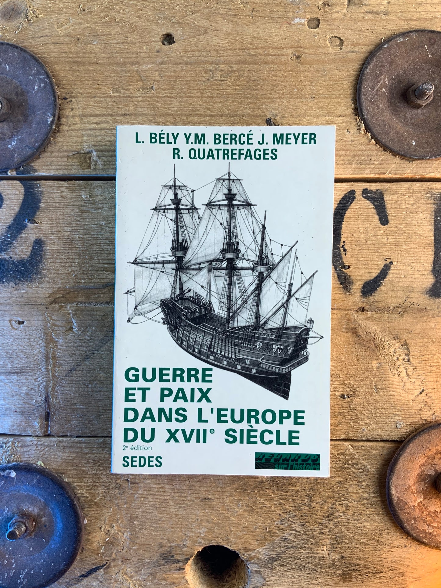 Guerre et paix dans l’Europe du XVII siècle - L. Bély, Y.M. Bercé, J. Meyer, R. Quatrefages