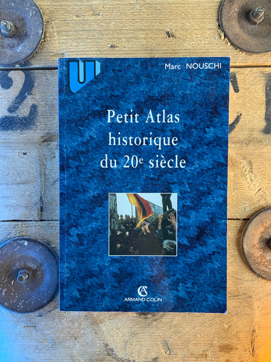 Petit Atlas historique du 20e siècle - Marc Nouschi