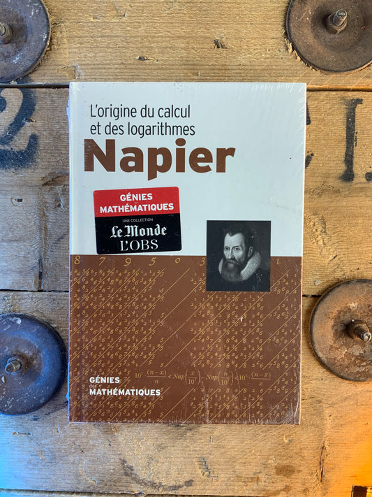 Napier : L’origine du calcul et des logarithmes [ COLLECTION GÉNIES MATHÉMATIQUES ]