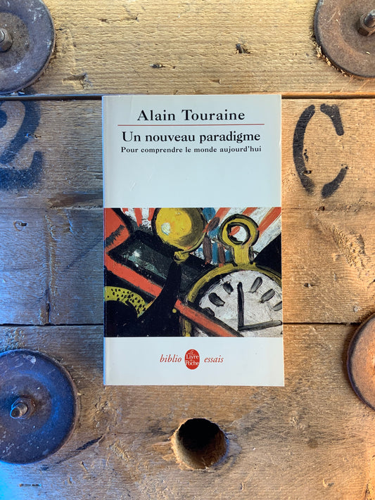 Un nouveau paradigme : pour comprendre le monde aujourd’hui - Alain Touraine